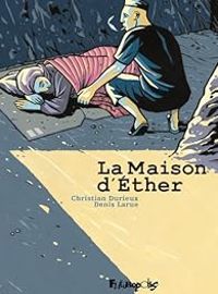 Couverture du livre La maison d'Éther - Christian Durieux - Denis Larue