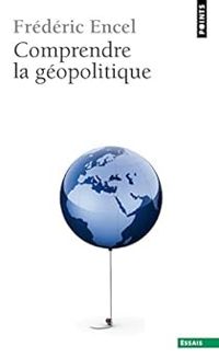 Frederic Encel - Comprendre la géopolitique