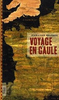 Couverture du livre Voyage en Gaule - Jean Louis Brunaux