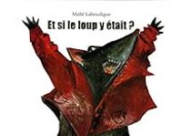 Couverture du livre Et si le loup y était ? - Maite Laboudigue