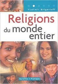 Vladimir Grigorieff - Religions du monde entier