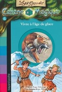 Couverture du livre Vivre à l'âge de glace - Mary Pope Osborne - Natalie Pope Boyce