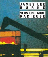 James Lee Burke - Vers une aube radieuse