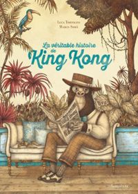 Marco Soma - Luca Tortolini - La véritable histoire de King Kong