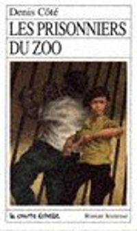 Couverture du livre Les Prisonniers Du Zoo - Denis Cote