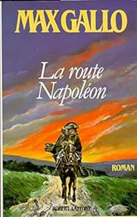 Max Gallo - La route Napoléon