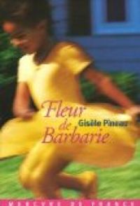 Couverture du livre Fleur de barbarie - Gisele Pineau