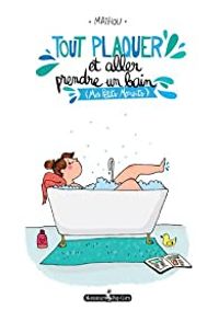 Couverture du livre Tout plaquer et aller prendre un bain - Mathou 