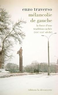 Couverture du livre Mélancolie de gauche - Enzo Traverso