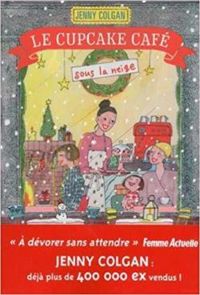 Jenny Colgan - Le Cupcake Café sous la neige