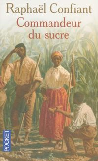 Couverture du livre COMMANDEUR DU SUCRE T1 - Raphal Confiant