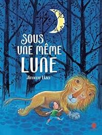 Couverture du livre Sous une même lune - Jimmy Liao