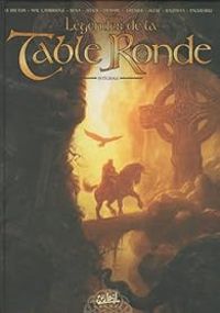 Ronan Le Breton - Aleksi Briclot -  Alexe - Légendes de la Table Ronde, Intégrale