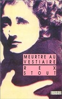 Couverture du livre Meurtre au vestiaire - Rex Stout