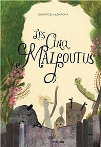 Couverture du livre Les cinq malfoutus - Beatrice Alemagna