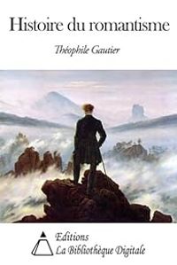 Couverture du livre Histoire du romantisme - Theophile Gautier