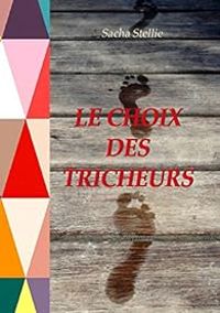 Couverture du livre Le choix des tricheurs - Sacha Stellie