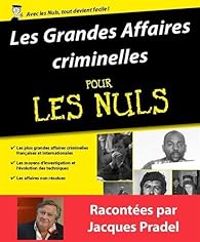 Jacques Pradel - Les grandes affaires criminelles pour les Nuls