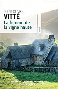 Couverture du livre La dame des vignes hautes - Louis Olivier Vitte