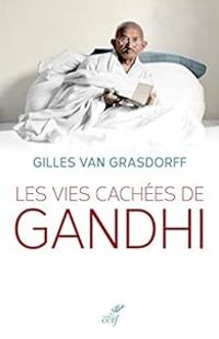 Couverture du livre Les vies cachées de Gandhi - Gilles Van Grasdorff