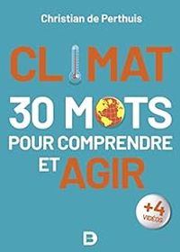 Christian De Perthuis - Climat : 30 mots pour comprendre et agir