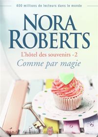 Couverture du livre L'hôtel des souvenirs, 2 : Comme par magie - Nora Roberts