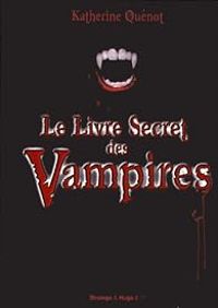 Katherine Quenot - Le livre secret des Vampires