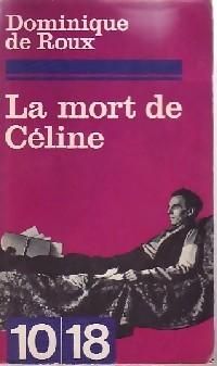 Dominique De Roux - La mort de Louis-Ferdinand Céline