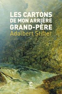 Couverture du livre Les cartons de mon arrière-grand père - Adalbert Stifter