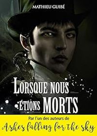 Couverture du livre Lorsque nous étions morts - Mathieu Guibe