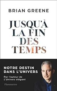 Brian Greene - Jusqu'à la fin des temps