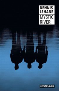 Couverture du livre Mystic River - Dennis Lehane