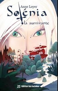 Couverture du livre Solénia, la survivante - Anne Loyer