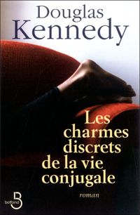 Couverture du livre Les Charmes discrets de la vie conjugale - Douglas Kennedy