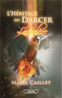 Marie Caillet - L'Héritage des Darcer - tome 3 La relève