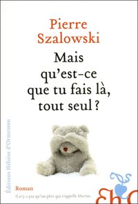 Pierre Szalowski - Mais qu'est-ce que tu fais là, tout seul?