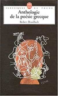 Robert Brasillach - Anthologie de la poésie grecque