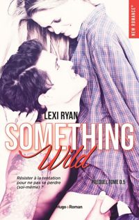 Lexi Ryan - Reckless & Real something wild Prequel