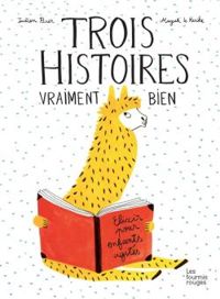 Julien Baer - Magali Le Huche - Trois histoires vraiment bien