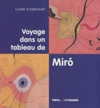 Claire D Harcourt - Voyage dans un tableau de Miro