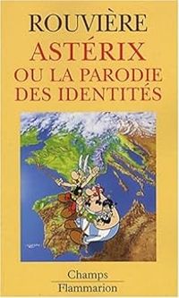 Couverture du livre Astérix ou la parodie des identités - Nicolas Rouviere