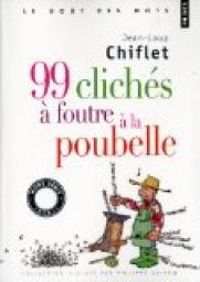 Couverture du livre 99 clichés à foutre à la poubelle - Jean Loup Chiflet