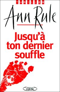 Couverture du livre Jusqu'à ton dernier souffle - Ann Rule