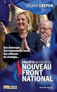 Couverture du livre Enquête au coeur du nouveau Front national - Sylvain Crepon