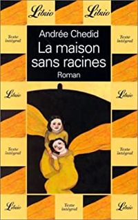 Couverture du livre La Maison sans racines - Andree Chedid