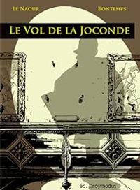 Couverture du livre Le vol de la Joconde - Jean Yves Le Naour - Didier Bontemps