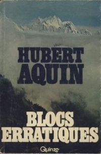 Couverture du livre Blocs erratiques - Hubert Aquin