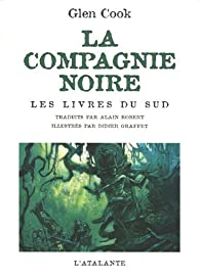 Glen Cook - Didier Graffet(Illustrations) - La Compagnie Noire 