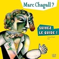 Tristan Pichard - Marc Chagall ? Suivez le guide !