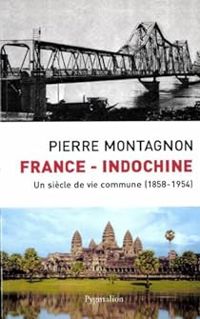 Couverture du livre L'Indochine Française, 1858-1954 - Pierre Montagnon